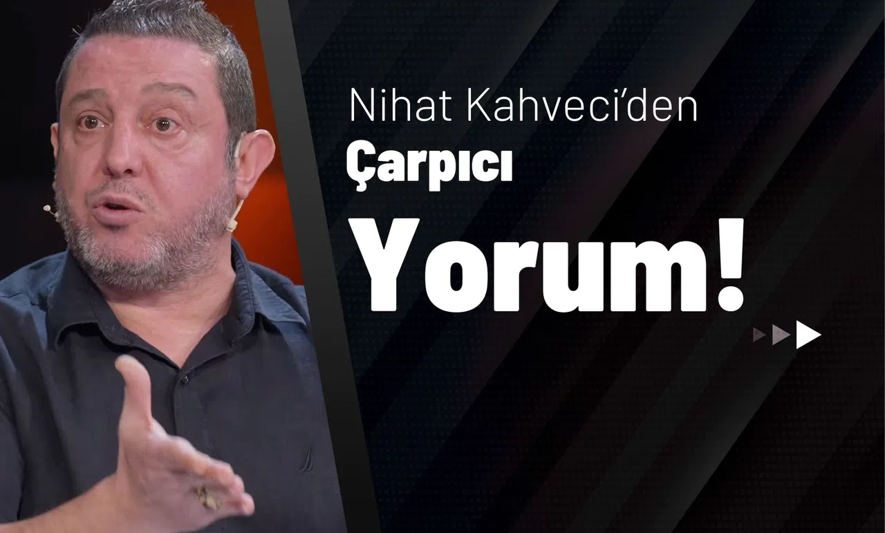Nihat Kahveci'den Çarpıcı Yorum!