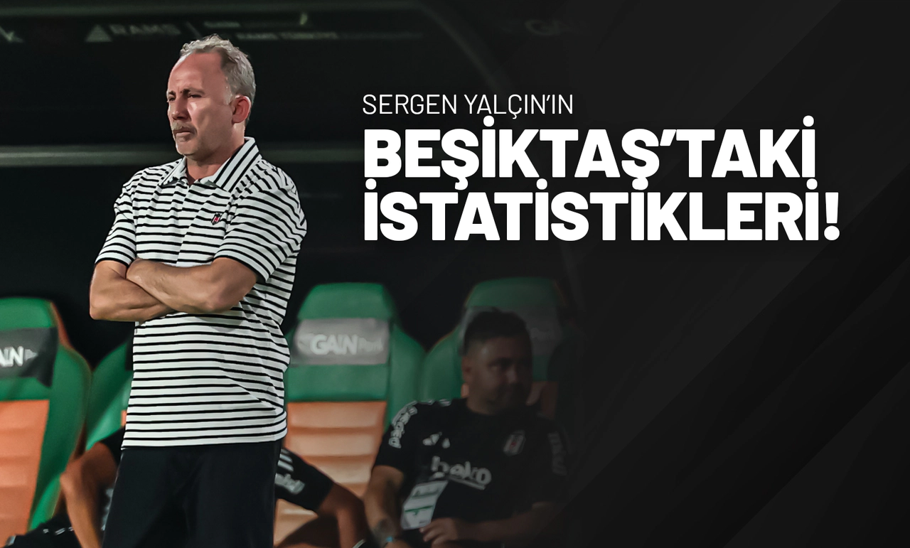Sergen Yalçın’ın Beşiktaş’taki İstatistikleri!