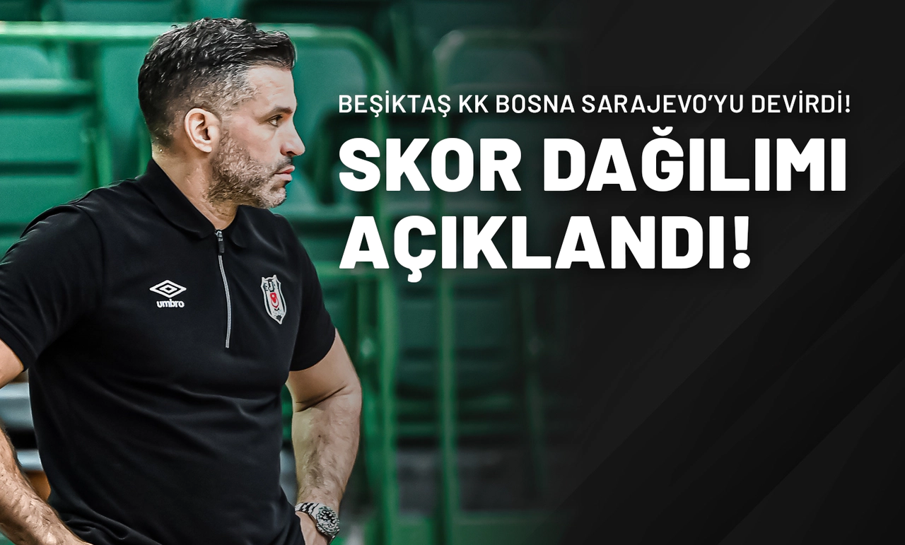 Beşiktaş KK Bosna Sarajevo’yu Devirdi! Skor Dağılımı Açıklandı!