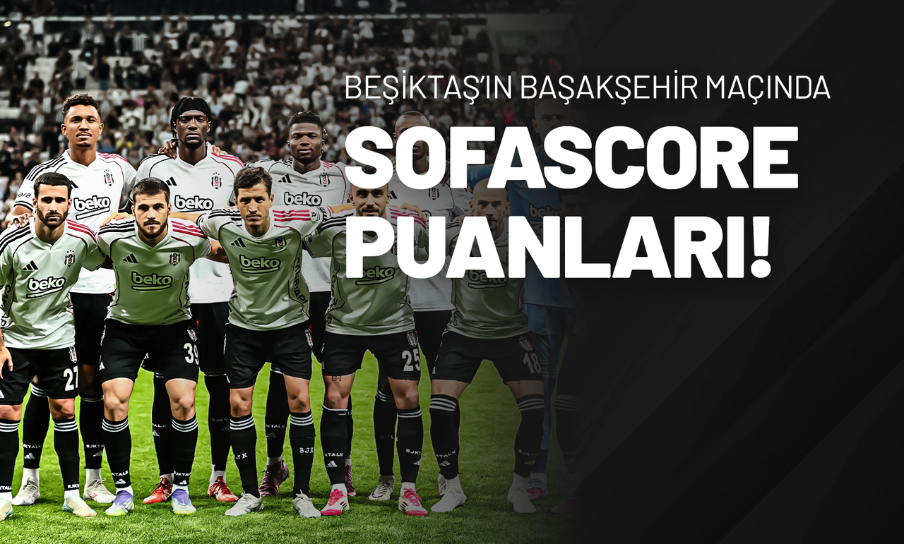 Beşiktaş’ın Başakşehir Maçında Sofascore Puanları
