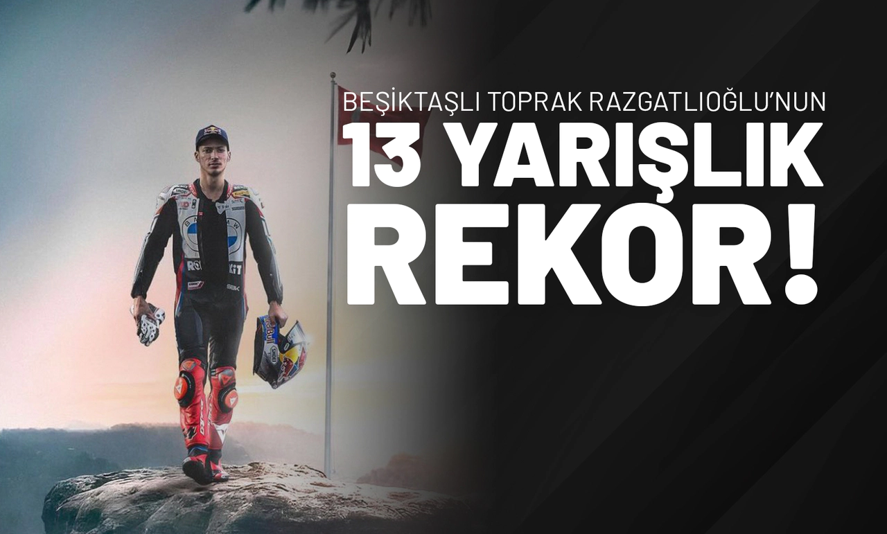 Beşiktaşlı Toprak Razgatlıoğlu’nun 13 Yarışlık Rekor!
