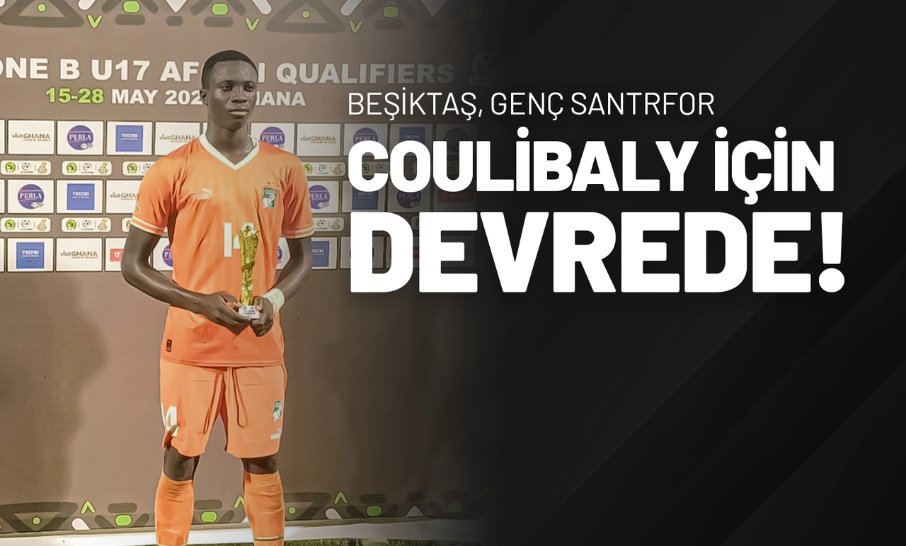 Beşiktaş, Genç Santrfor Coulibaly İçin Devrede!