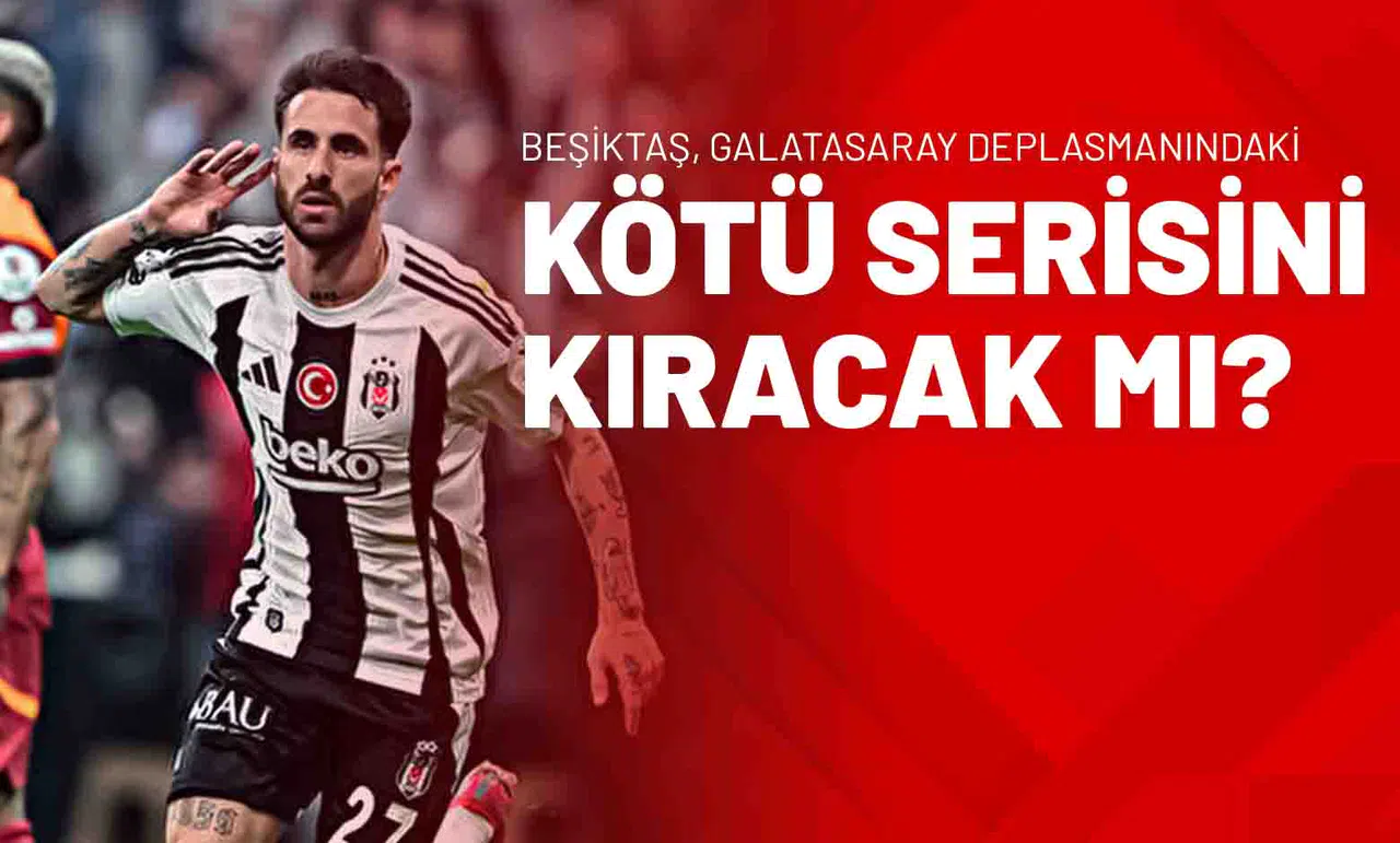 Beşiktaş, Galatasaray Deplasmanındaki Kötü Serisini Kıracak Mı?