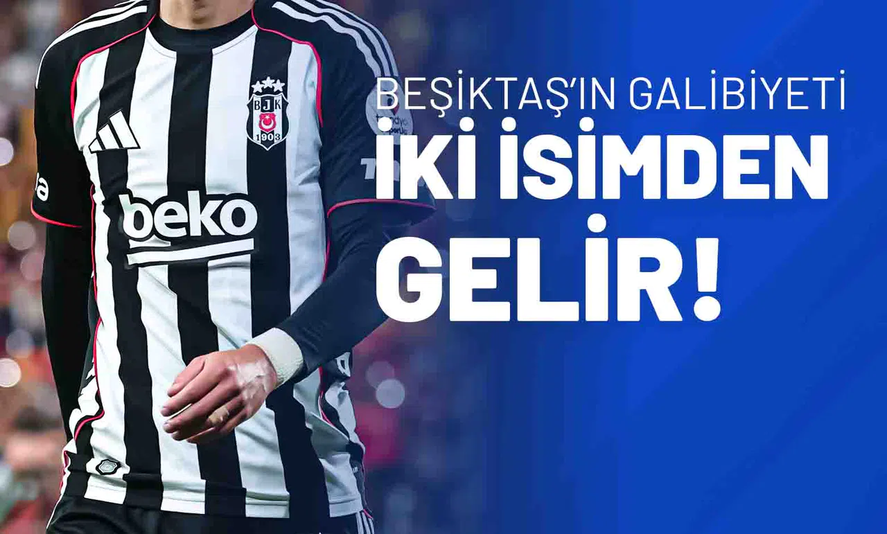 Beşiktaş’ın Galibiyeti İki İsimden Gelir!