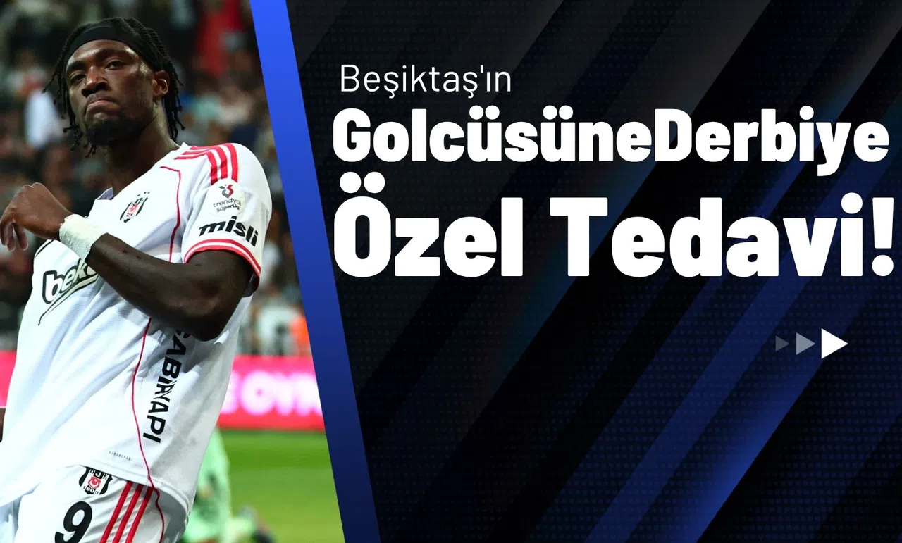 Beşiktaş'ın Golcüsüne Derbiye Özel Tedavi!