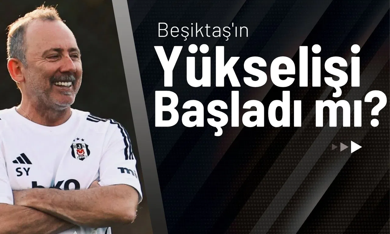 Beşiktaş'ın Yükselişi Başladı mı?