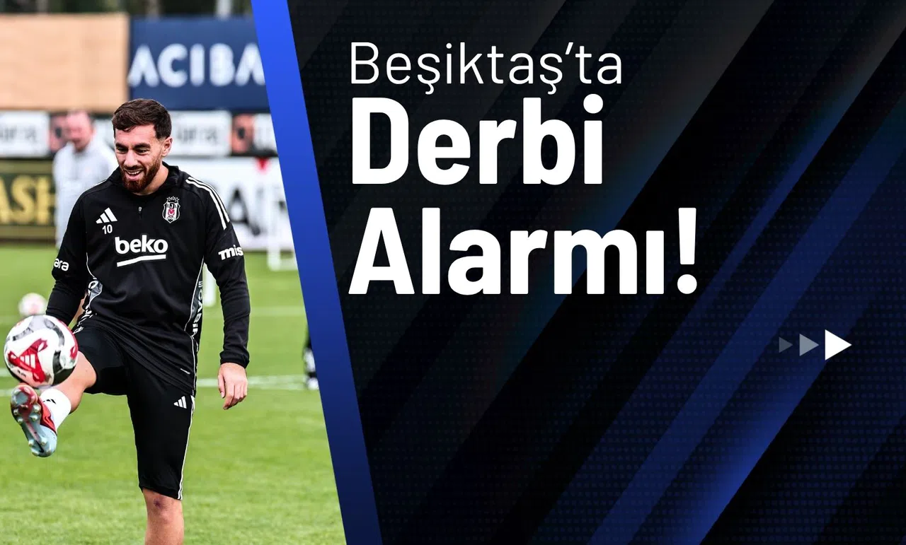 Beşiktaş’ta Derbi Alarmı!