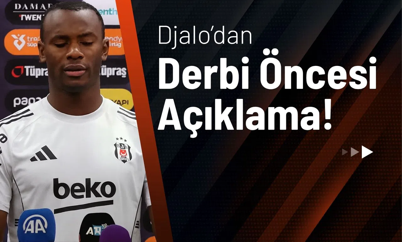 Djalo’dan Derbi Öncesi Açıklaması!