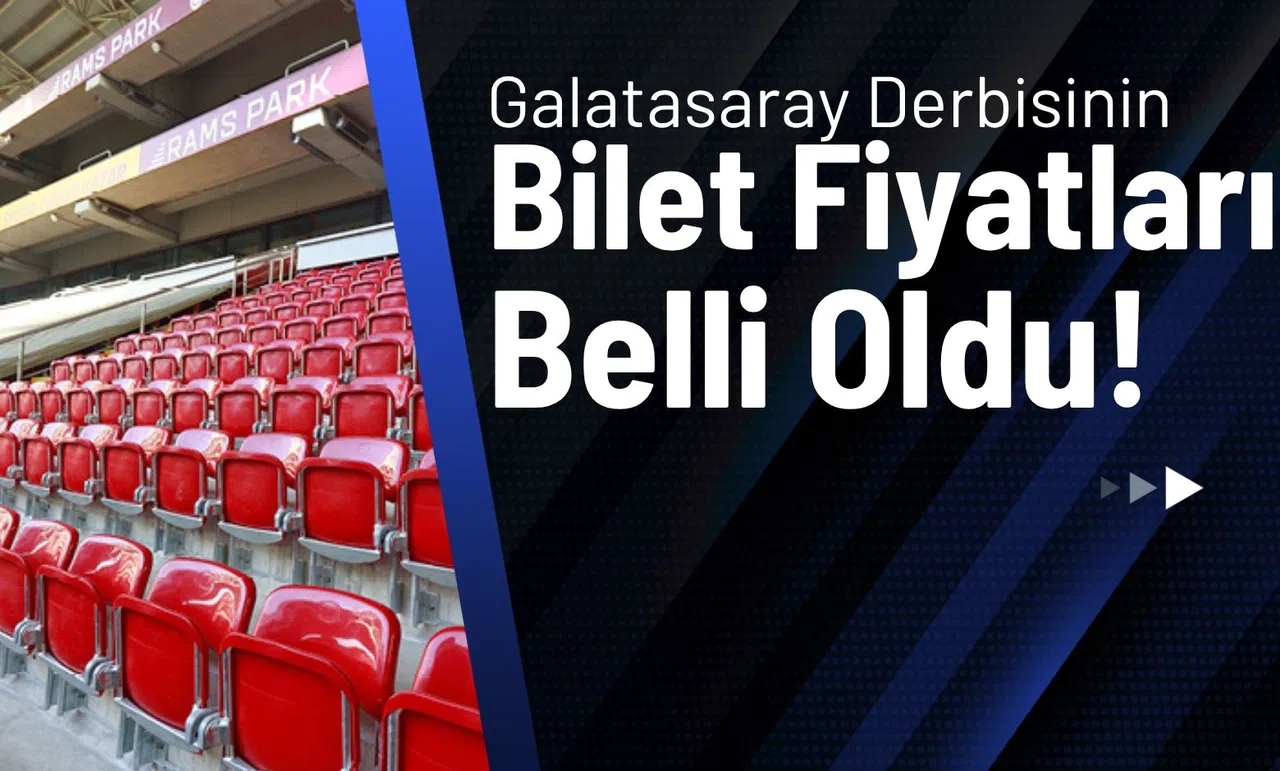 Galatasaray Derbisinin Bilet Fiyatları Belli Oldu!
