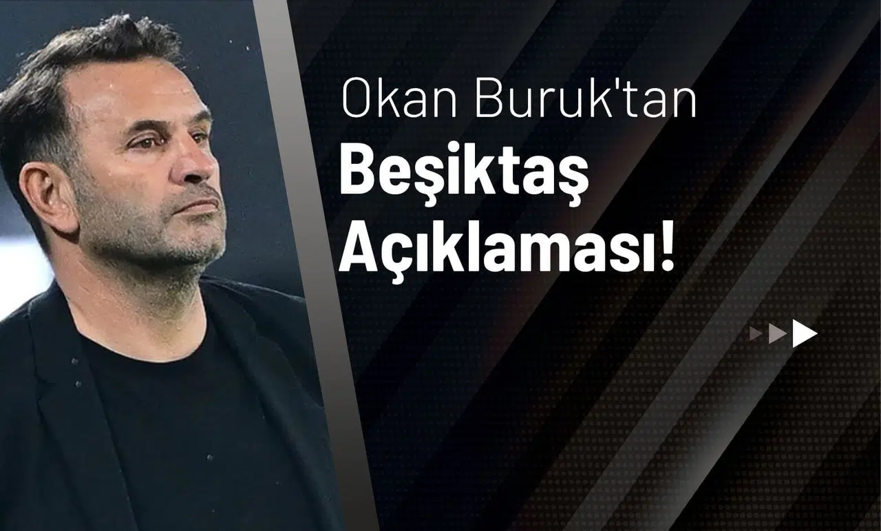 Okan Buruk'tan Beşiktaş Açıklaması!