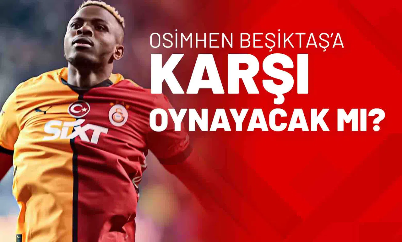 Osimhen Beşiktaş’a Karşı Oynayacak Mı?