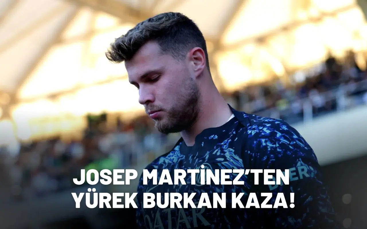 Josep Martinez’ten yürek burkan kaza!