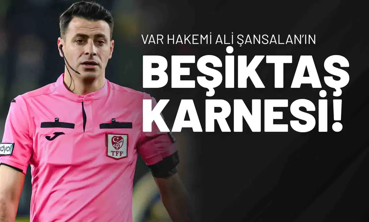 VAR Hakemi Ali Şansalan’ın Beşiktaş Karnesi Dikkat Çekti!