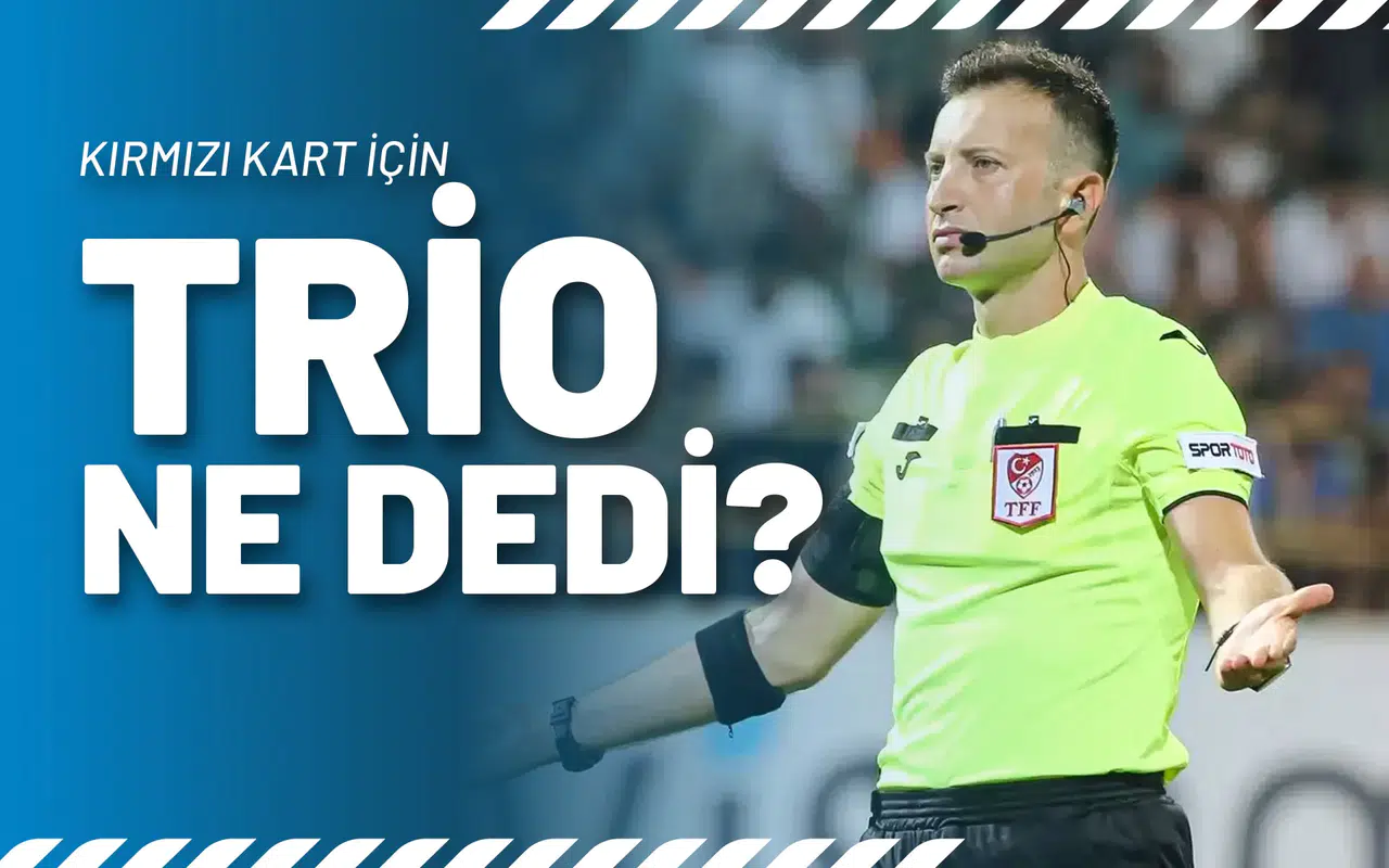 Kırmızı Kart İçin Trio Ne Dedi?