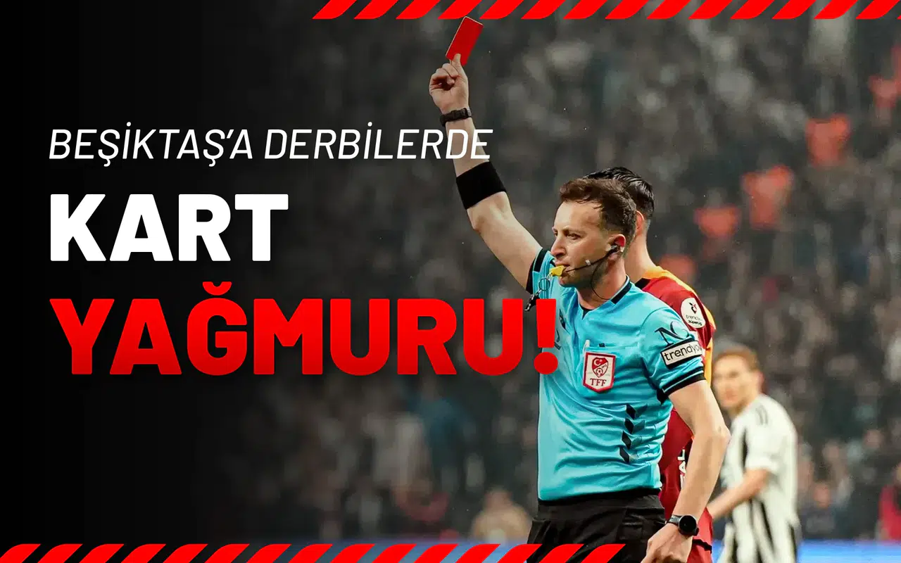 Beşiktaş’a Derbilerde Kart Yağmuru!
