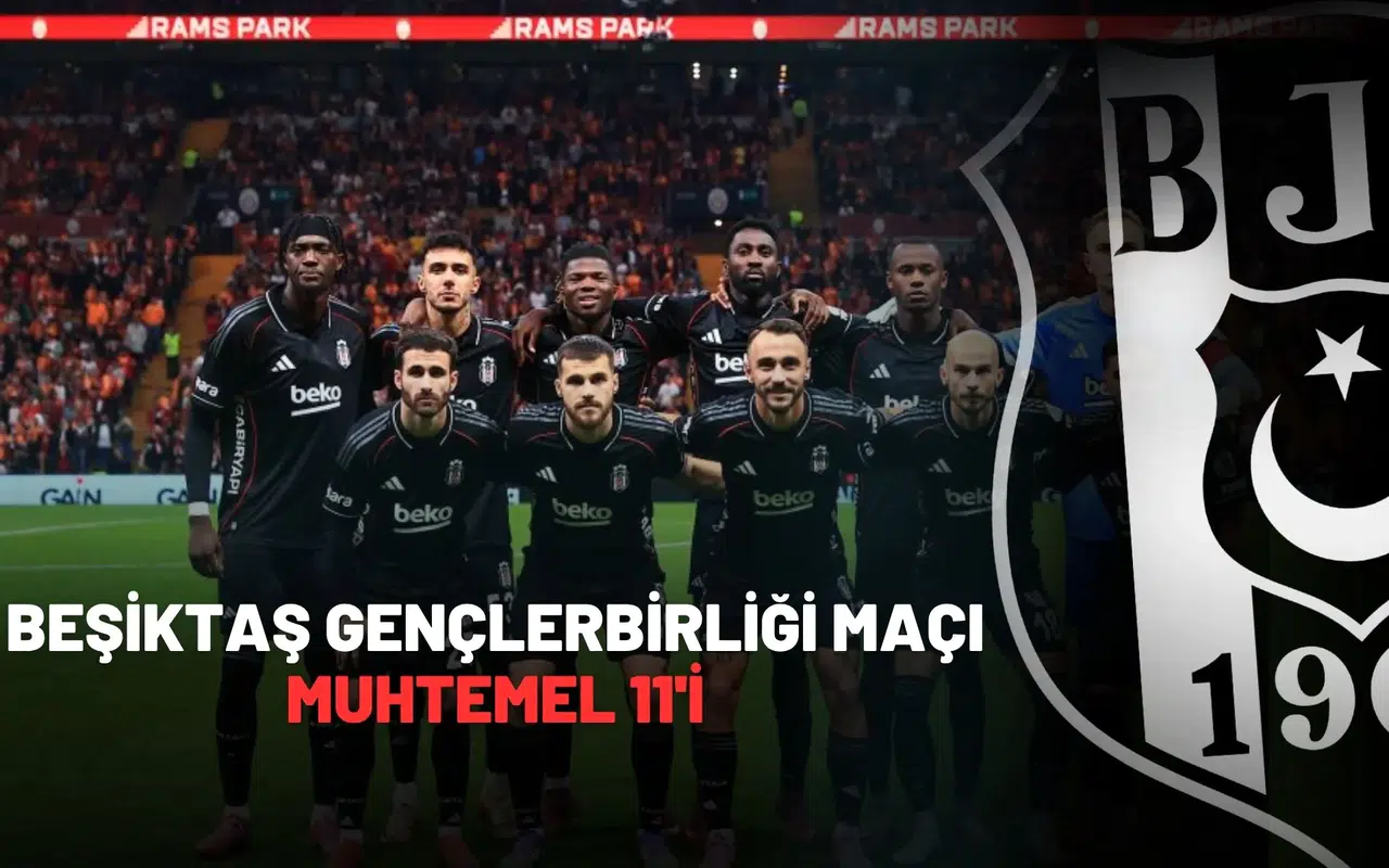 Beşiktaş Gençlerbirliği Maçı Muhtemel 11'i