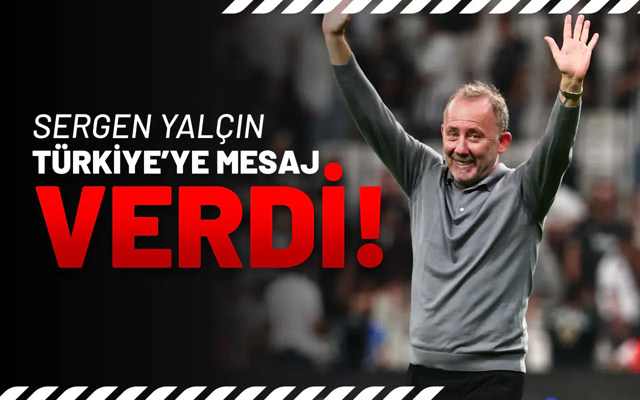 Sergen Yalçın Türkiye’ye Mesaj Verdi!