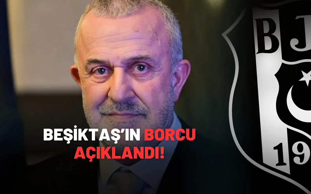 Beşiktaş'ın borcu açıklandı!