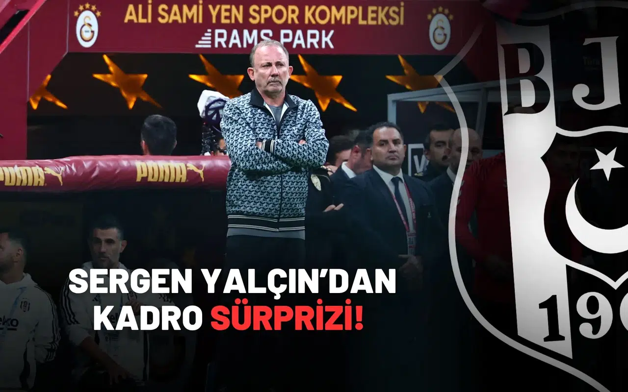 Sergen Yalçın’dan Kadro Sürprizi! Beşiktaş’ta Üç Kritik Eksik