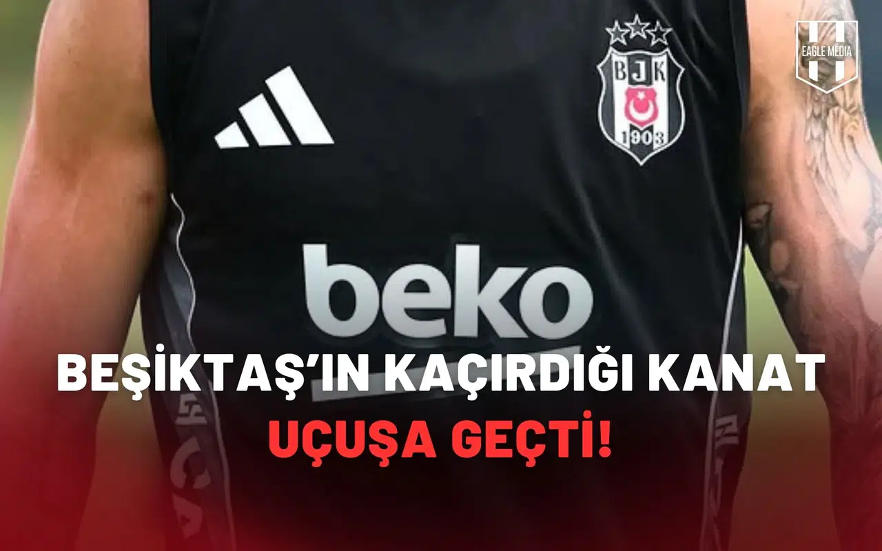 Beşiktaş’ın kaçırdığı kanat uçuşa geçti!