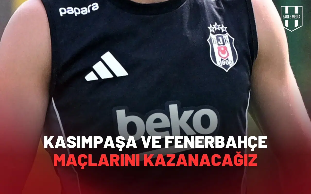 Kasımpaşa Ve Fenerbahçe Maçlarını Kazanacağız
