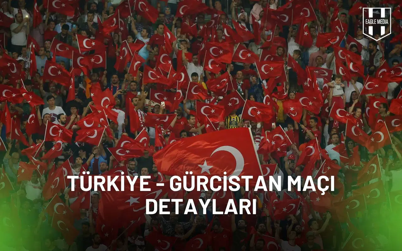 Türkiye – Gürcistan Maçı Ne Zaman, Saat Kaçta Hangi Kanalda ve Muhtemel 11’ler