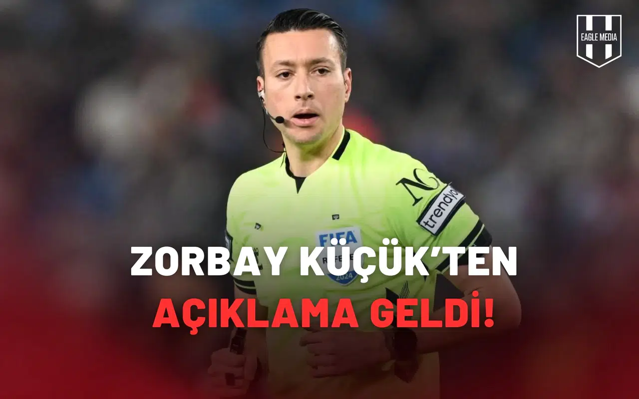 Zorbay Küçük’ten açıklama geldi