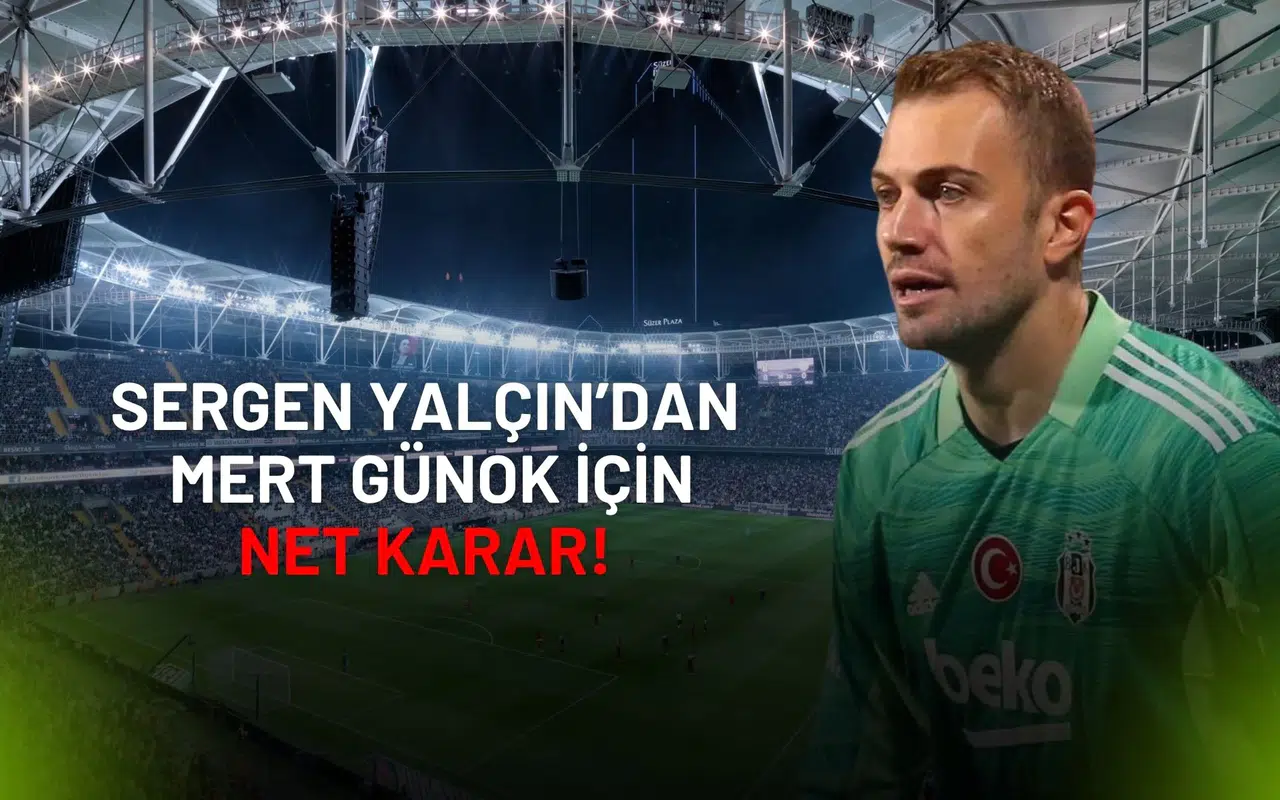 Sergen Yalçın'dan Mert Günok Kararı: 1.Kaleci Olmaya Devam Edecek