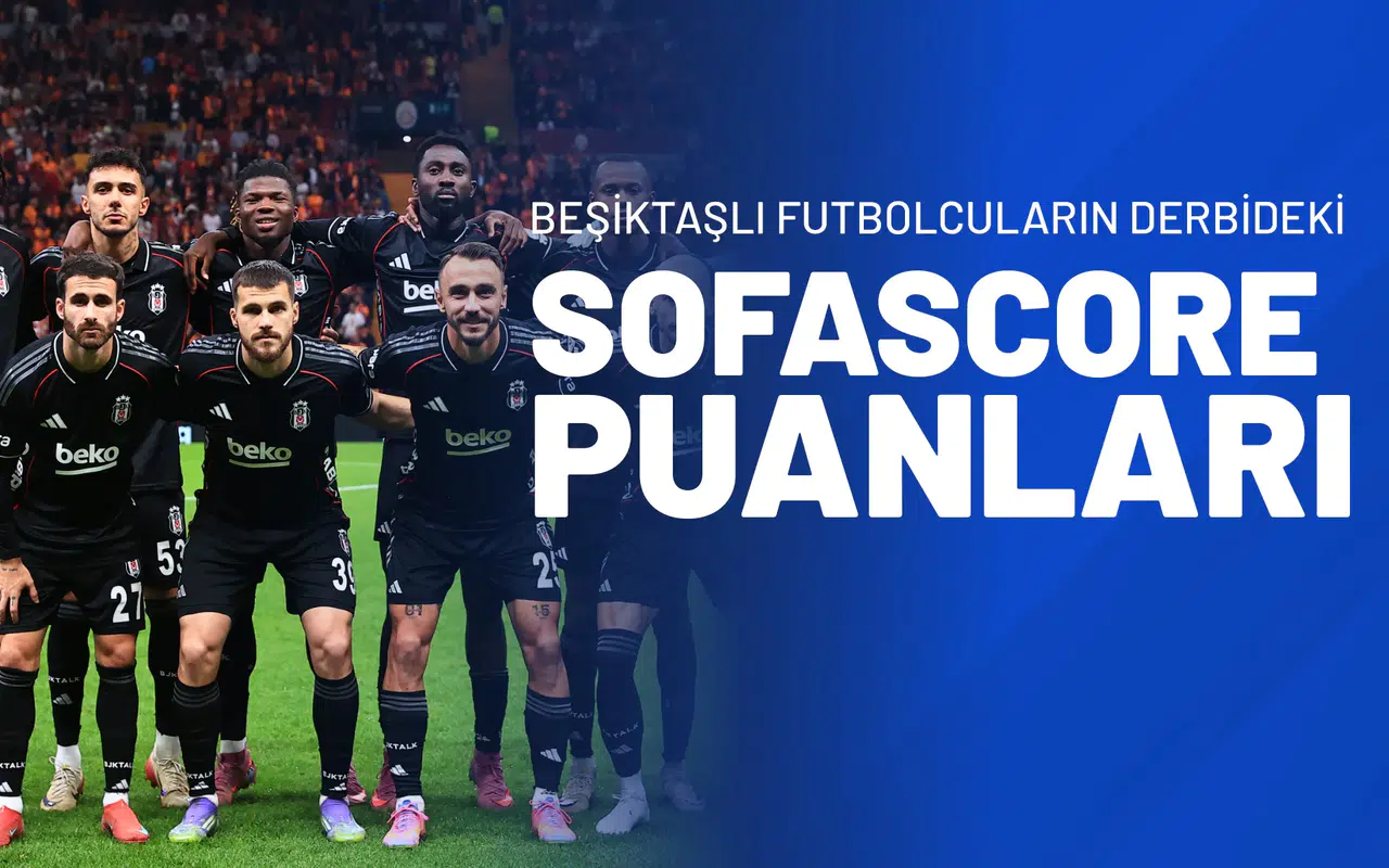 Beşiktaşlı Futbolcuların Derbideki Sofascore Puanları Belli Oldu