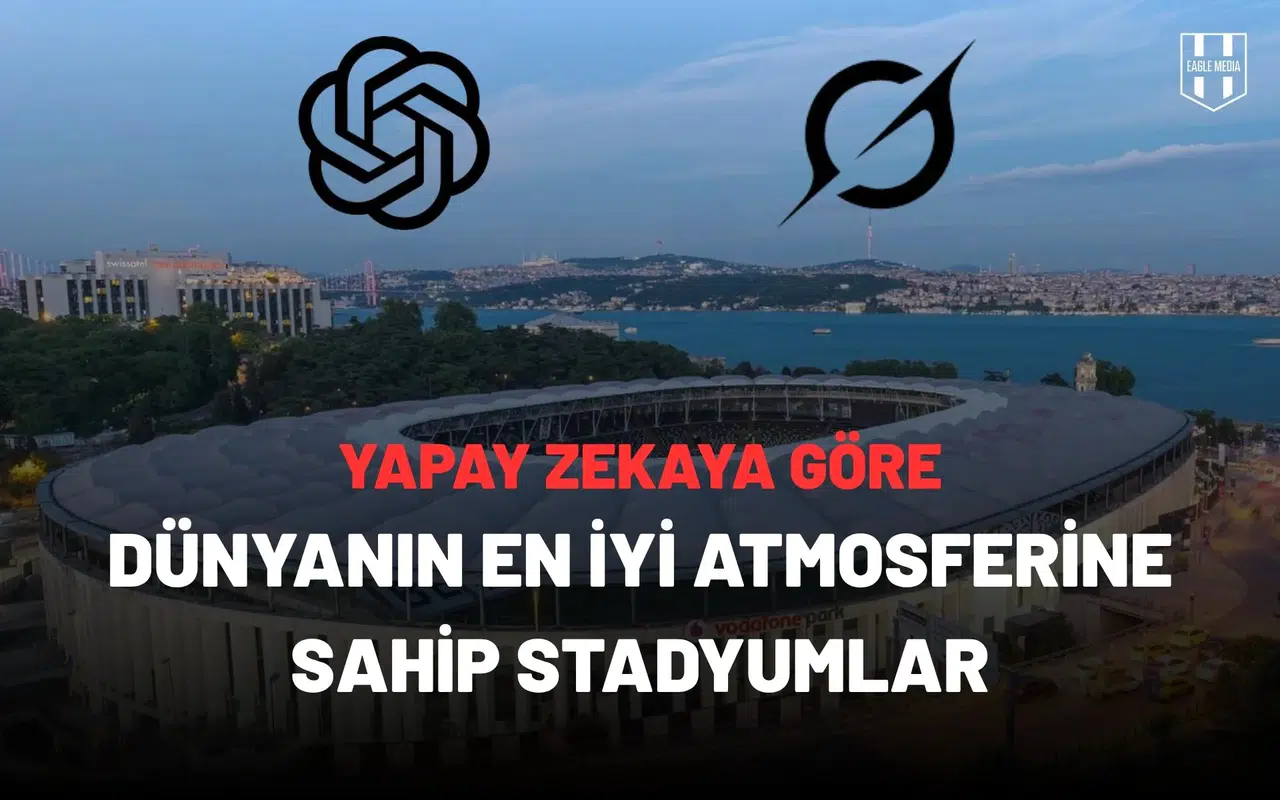 Yapay zeka dünyanın en iyi atmosferine sahip stadyumları seçti!