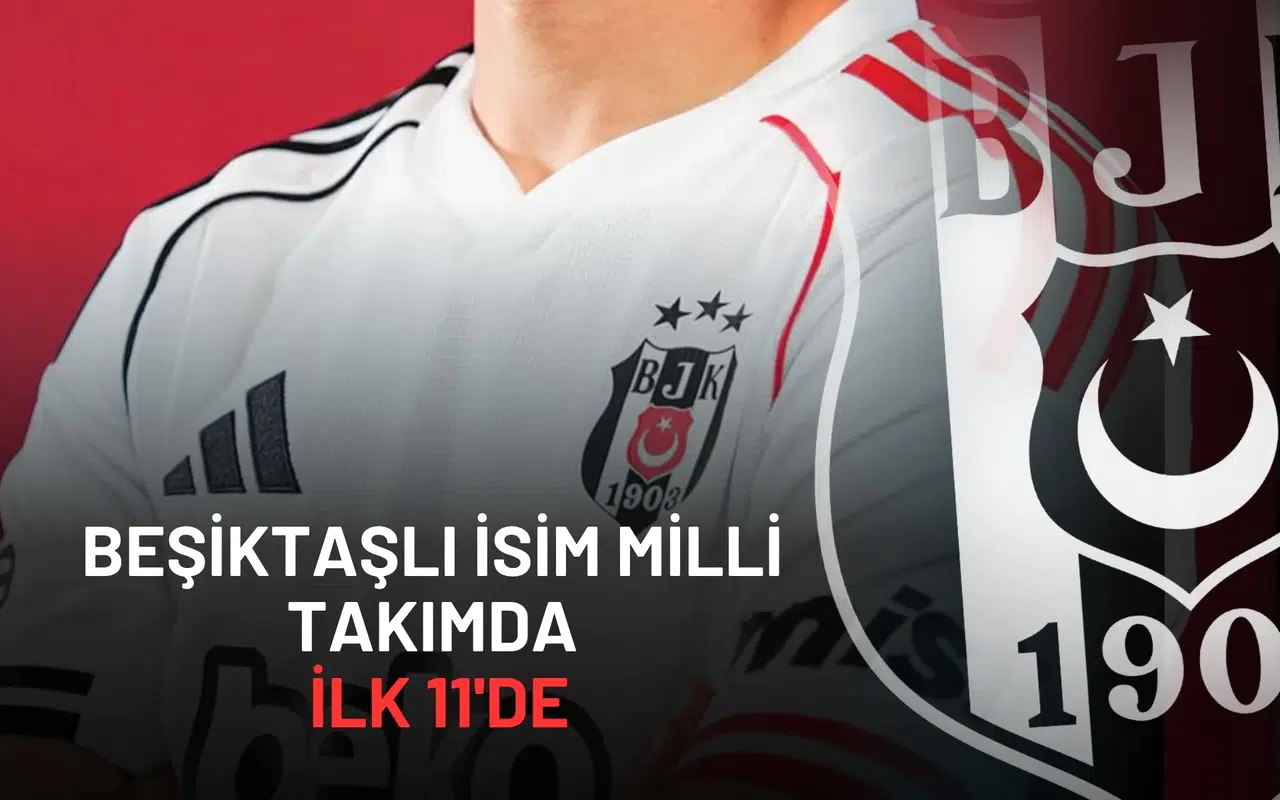 Beşiktaş’ın Yıldız Oyuncusu Milli Maçta İlk 11'de