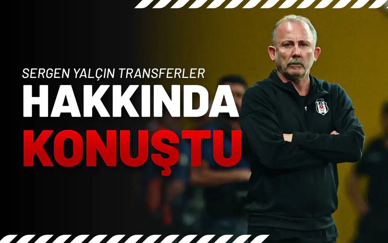 Sergen Yalçın Transferler Hakkında Konuştu!