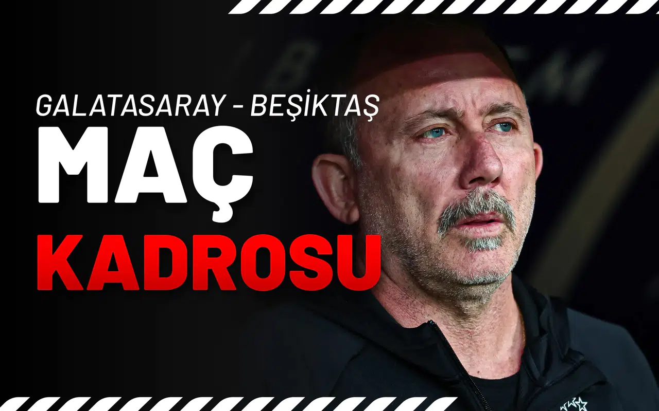 Galatasaray - Beşiktaş Maç Kadrosu