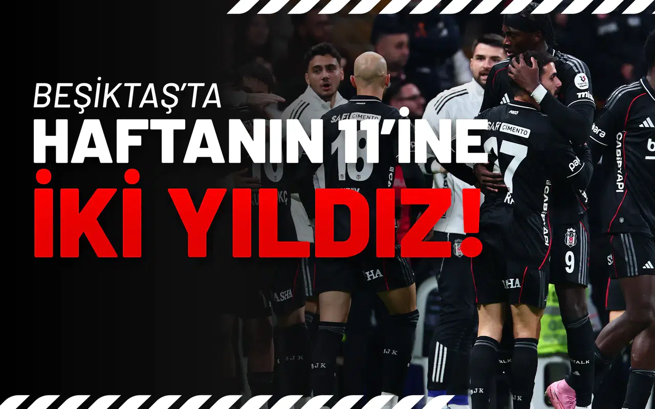 Beşiktaş’ta Haftanın 11’ine İki Yıldız!