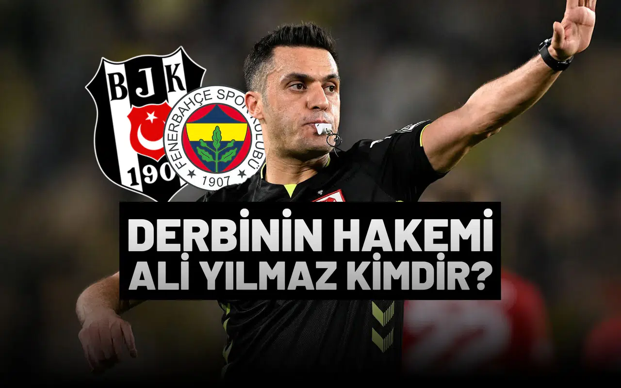Beşiktaş Fenerbahçe Derbisinin Hakemi Ali Yılmaz Kimdir?