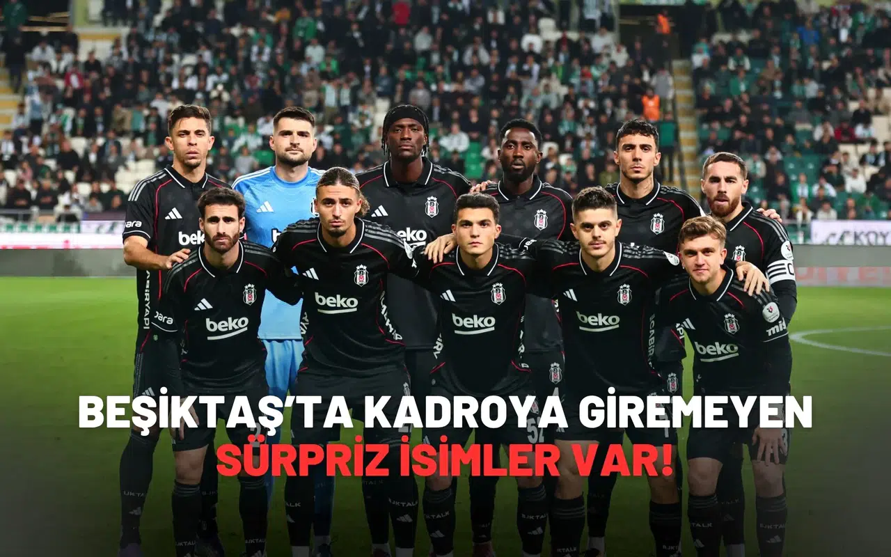 Beşiktaş’ta Kadroya Giremeyen Sürpriz İsimler Var!