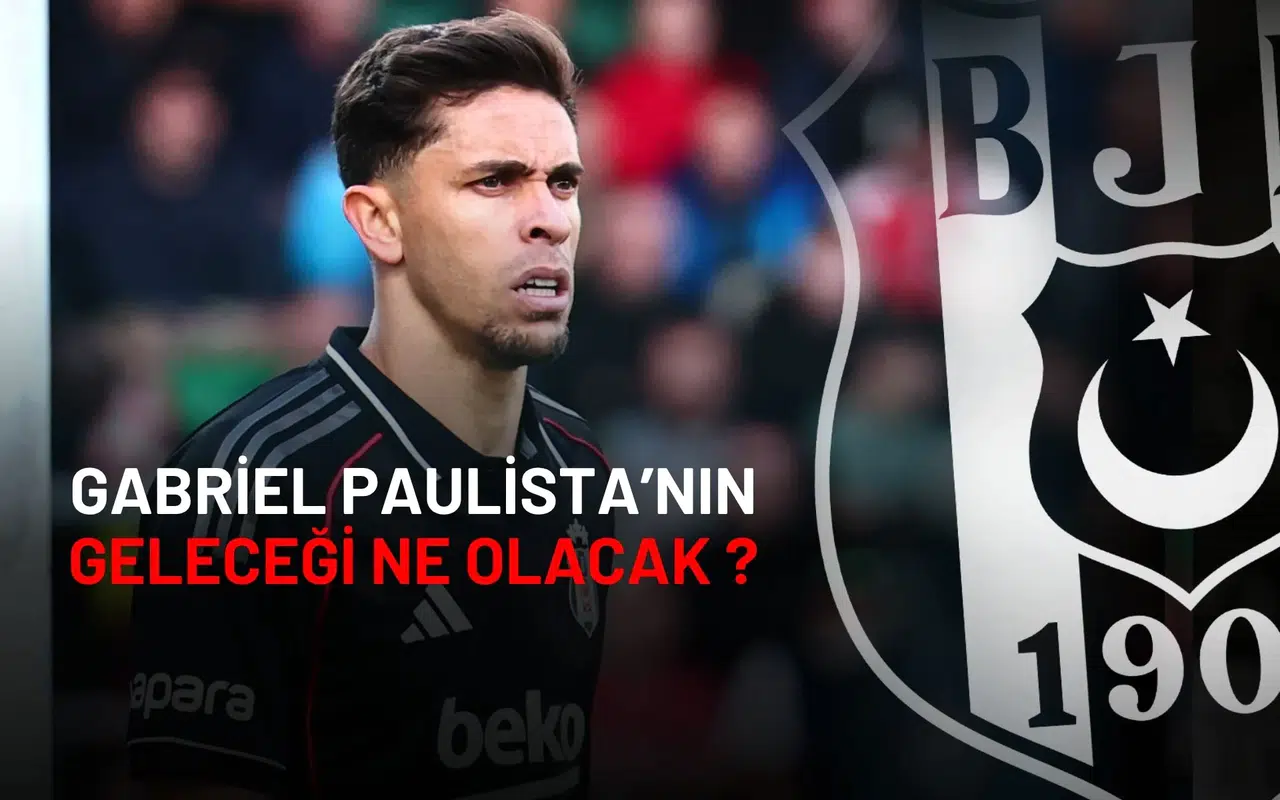 Gabriel Paulista’nın Geleceği Ne Olacak Beşiktaş'ta Sürpriz Karar