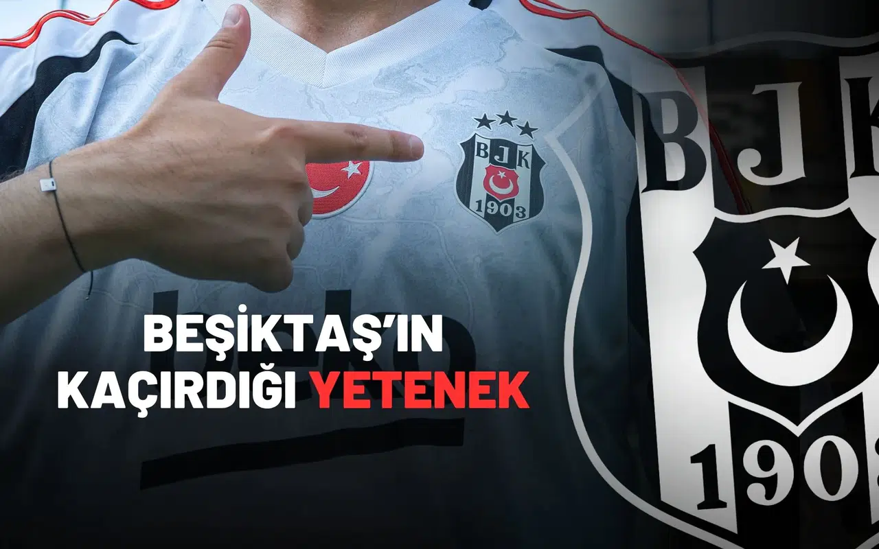 Beşiktaş’ın Kaçırdığı Genç Yetenek