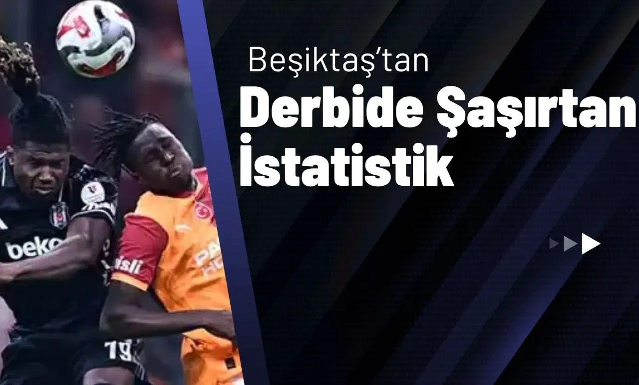 Beşiktaş’tan Derbide Şaşırtan İstatistik