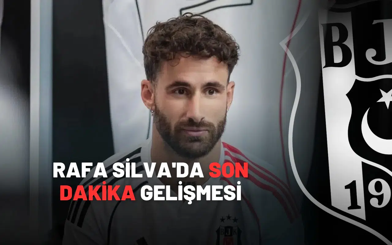 Beşiktaş'ta Sevindirici Haber! Rafa Silva'da Son Dakika Gelişmesi