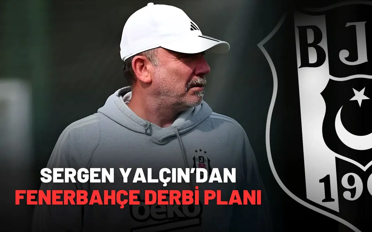 Sergen Yalçın’dan Fenerbahçe Derbi Planı