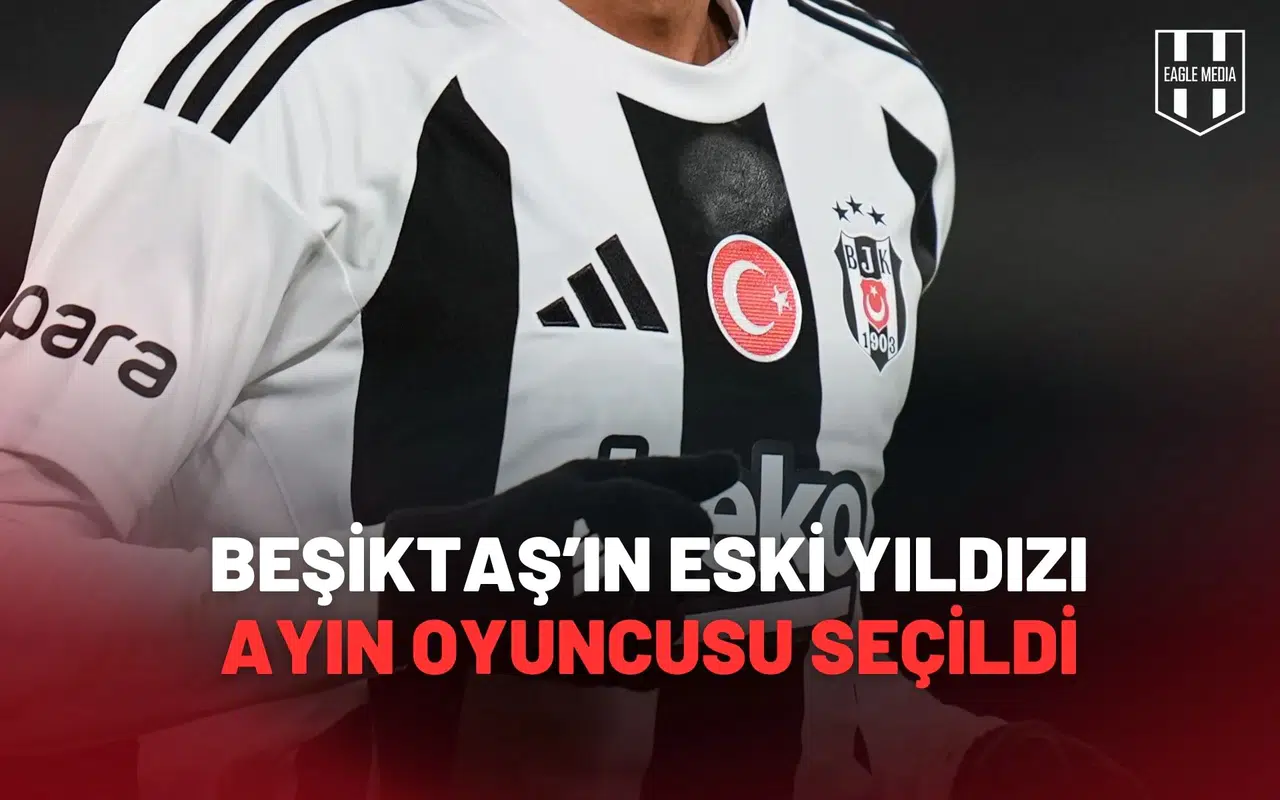Beşiktaş’ın Eski Yıldızı Liginde Ayın Oyuncusu Seçildi