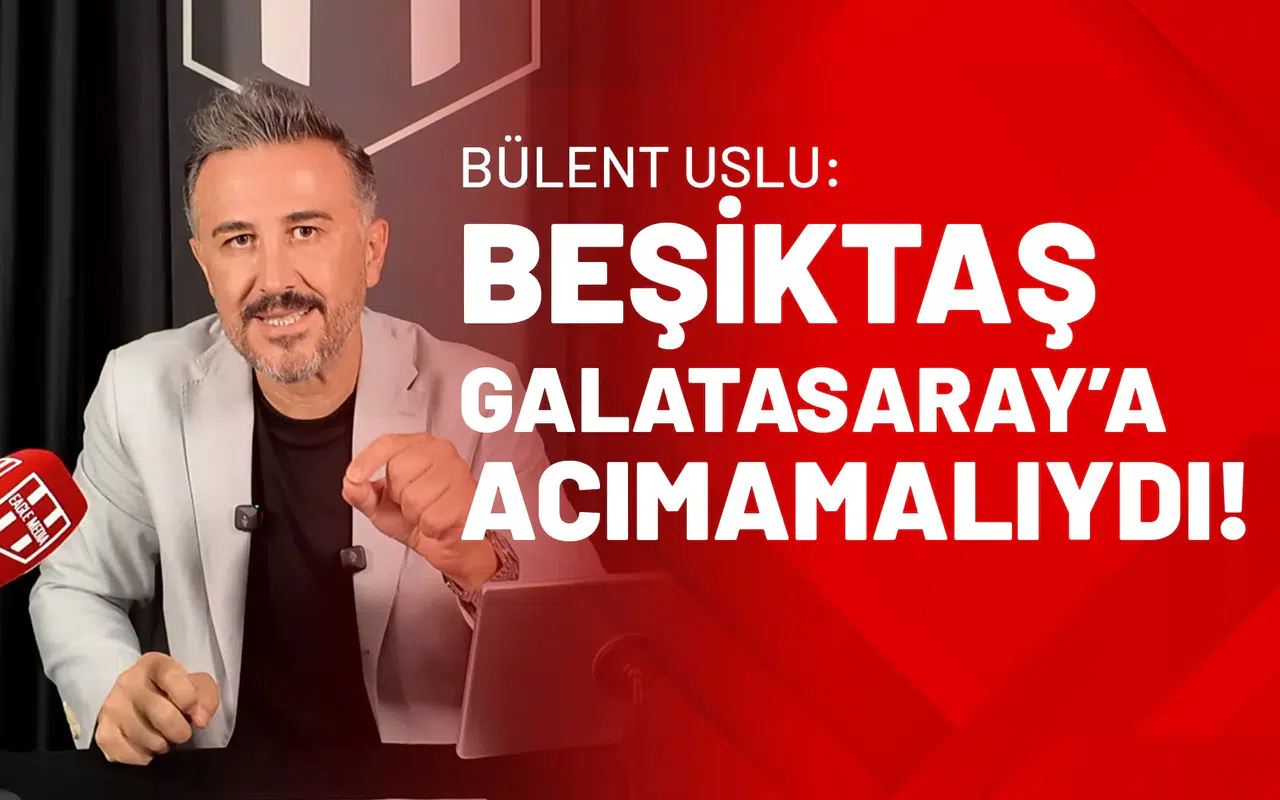 Bülent Uslu: Beşiktaş, Galatasaray’a Acımamalıydı