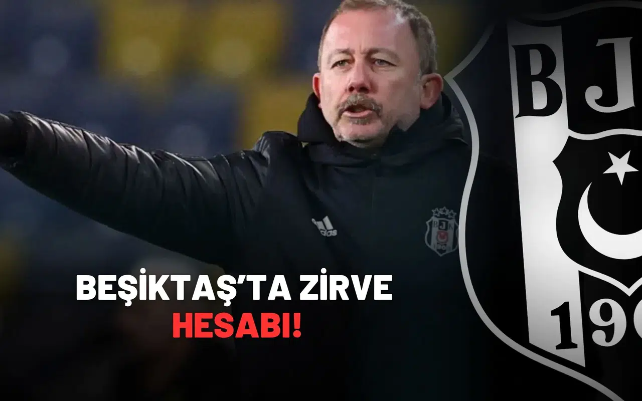 Beşiktaş’ta Zirve Hesabı: Sergen Yalçın'ın Hedefi Belli