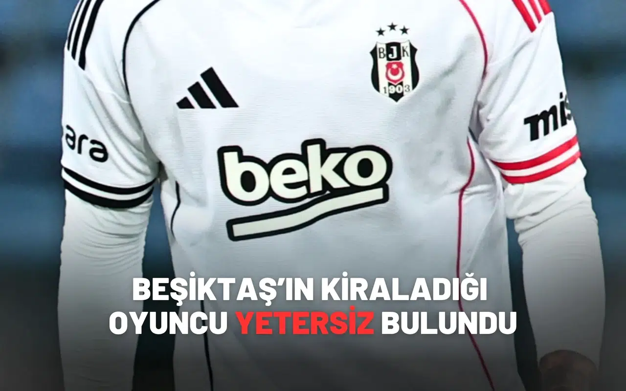 Beşiktaş’ın Kiraladığı Oyuncu Yetersiz Bulundu