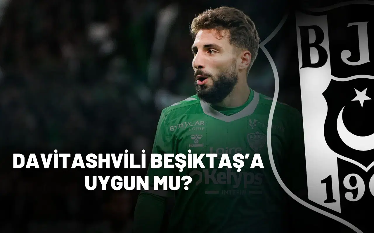 Önder Özen'den Çarpıcı Açıklamalar: Davitashvili Beşiktaş’a Uygun Mu