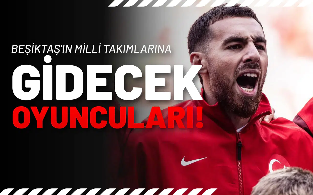 Beşiktaş’ta Milli Takım Mesaisi Başladı! 9 İsim Gidiyor!