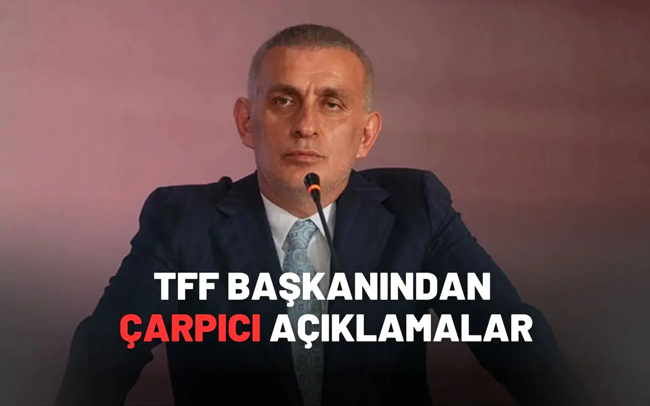 TFF Başkanı’ndan Hakemler İçin Şok Eden Skandal Açıklamalar