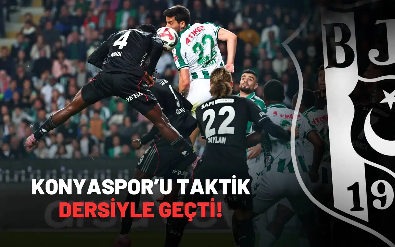 Beşiktaş, Konyaspor’u Taktik Dersiyle Geçti!