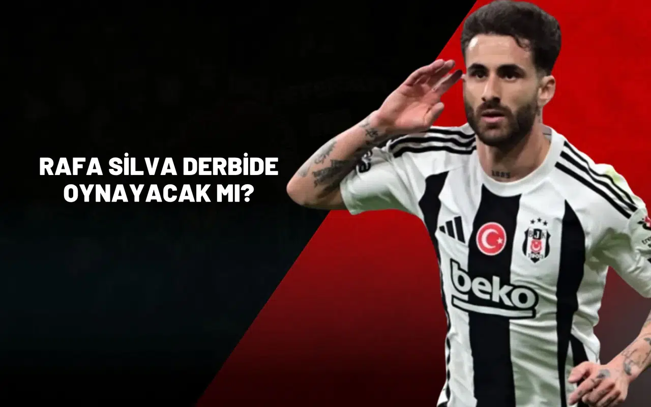 Rafa Silva Derbide Oynayacak Mı? Son Dakika Gelişmesi